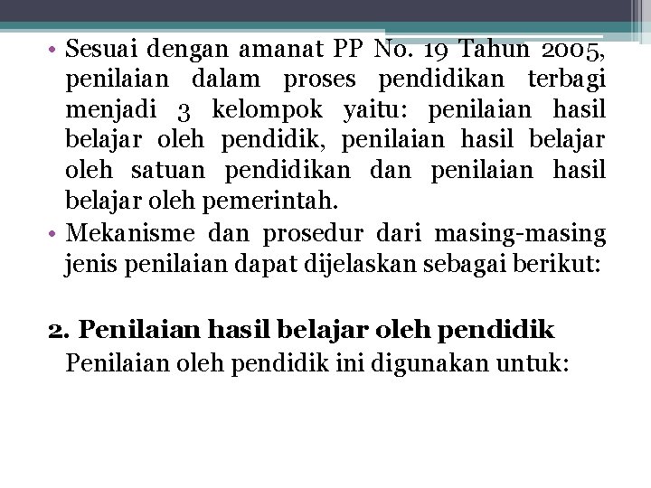  • Sesuai dengan amanat PP No. 19 Tahun 2005, penilaian dalam proses pendidikan