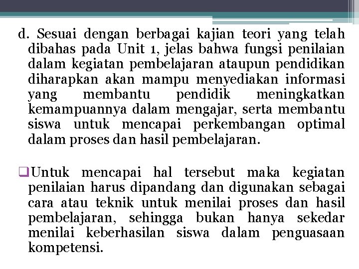 d. Sesuai dengan berbagai kajian teori yang telah dibahas pada Unit 1, jelas bahwa