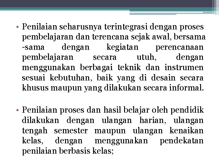  • Penilaian seharusnya terintegrasi dengan proses pembelajaran dan terencana sejak awal, bersama -sama