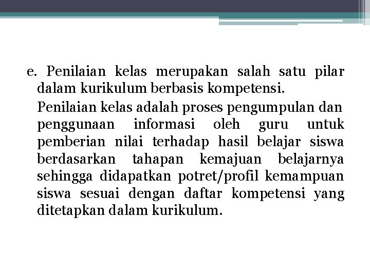 e. Penilaian kelas merupakan salah satu pilar dalam kurikulum berbasis kompetensi. Penilaian kelas adalah