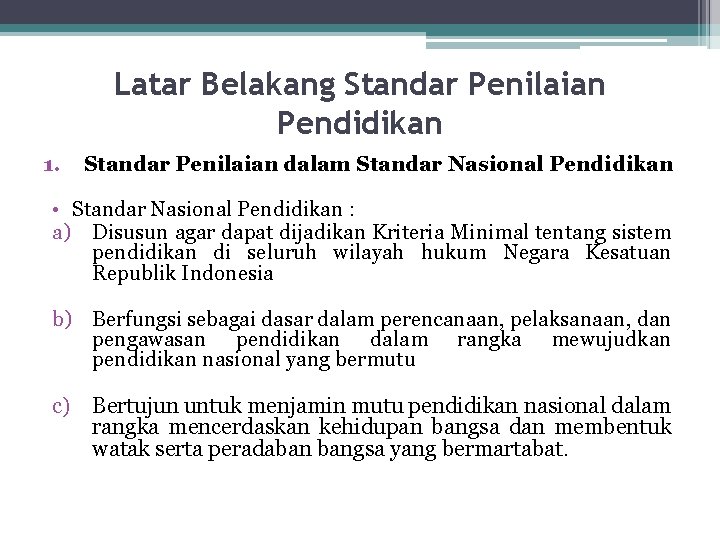 Latar Belakang Standar Penilaian Pendidikan 1. Standar Penilaian dalam Standar Nasional Pendidikan • Standar