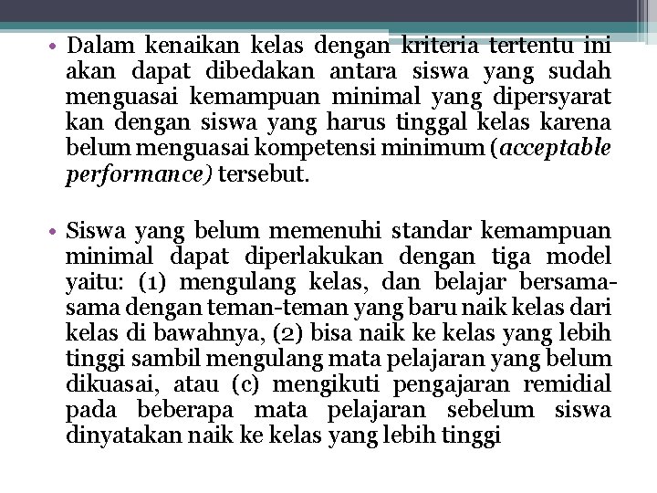  • Dalam kenaikan kelas dengan kriteria tertentu ini akan dapat dibedakan antara siswa