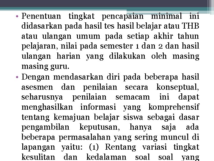  • Penentuan tingkat pencapaian minimal ini didasarkan pada hasil tes hasil belajar atau