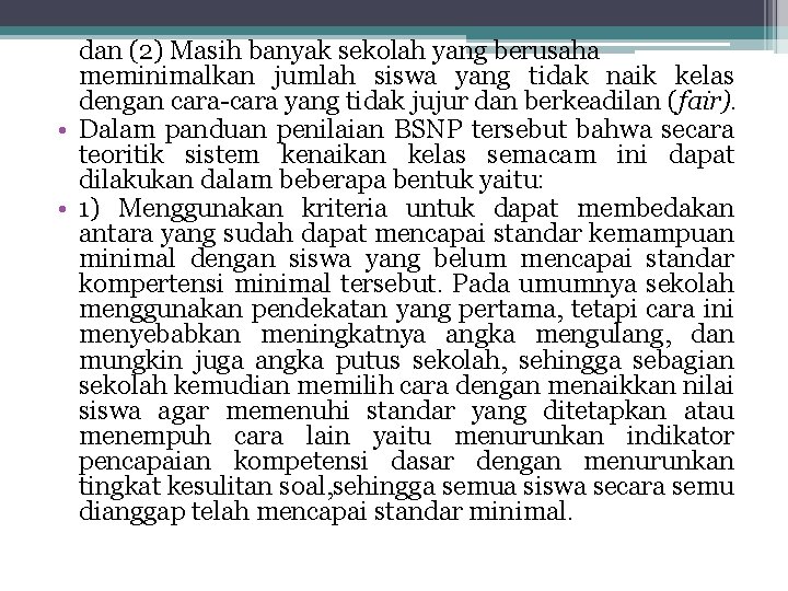 dan (2) Masih banyak sekolah yang berusaha meminimalkan jumlah siswa yang tidak naik kelas