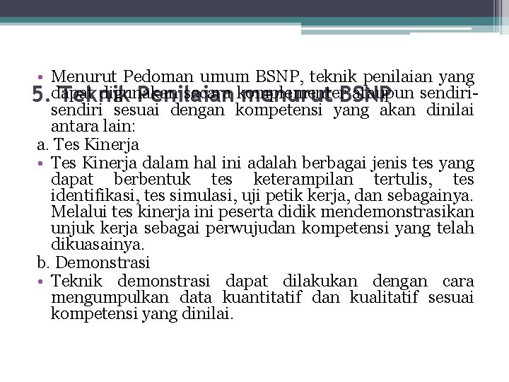  • Menurut Pedoman umum BSNP, teknik penilaian yang digunakan secara komplementer ataupun sendiri