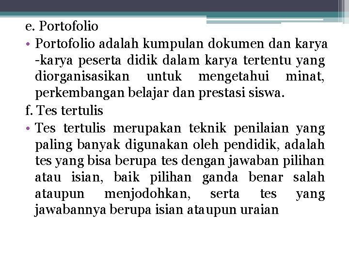 e. Portofolio • Portofolio adalah kumpulan dokumen dan karya -karya peserta didik dalam karya