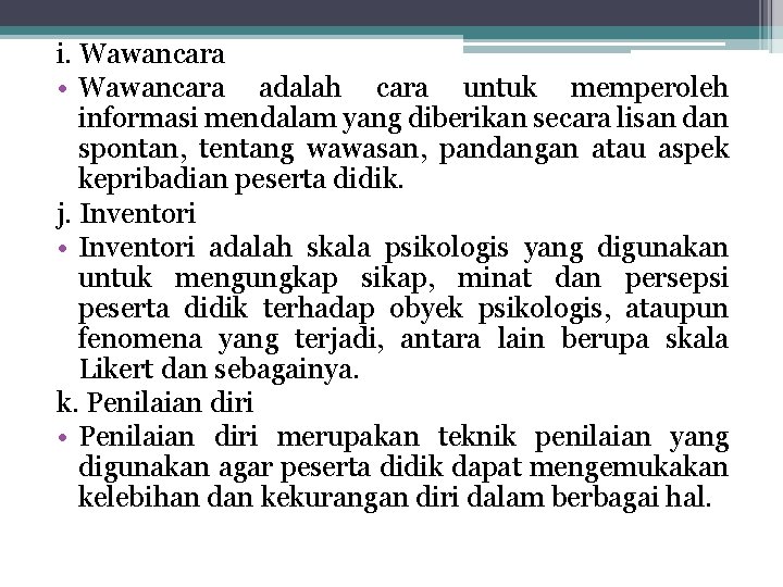 i. Wawancara • Wawancara adalah cara untuk memperoleh informasi mendalam yang diberikan secara lisan