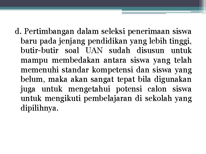 d. Pertimbangan dalam seleksi penerimaan siswa baru pada jenjang pendidikan yang lebih tinggi, butir-butir