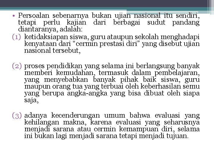  • Persoalan sebenarnya bukan ujian nasional itu sendiri, tetapi perlu kajian dari berbagai