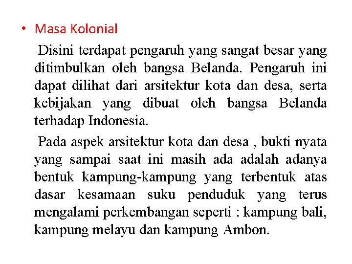  • Masa Kolonial Disini terdapat pengaruh yang sangat besar yang ditimbulkan oleh bangsa