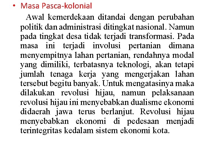  • Masa Pasca-kolonial Awal kemerdekaan ditandai dengan perubahan politik dan administrasi ditingkat nasional.