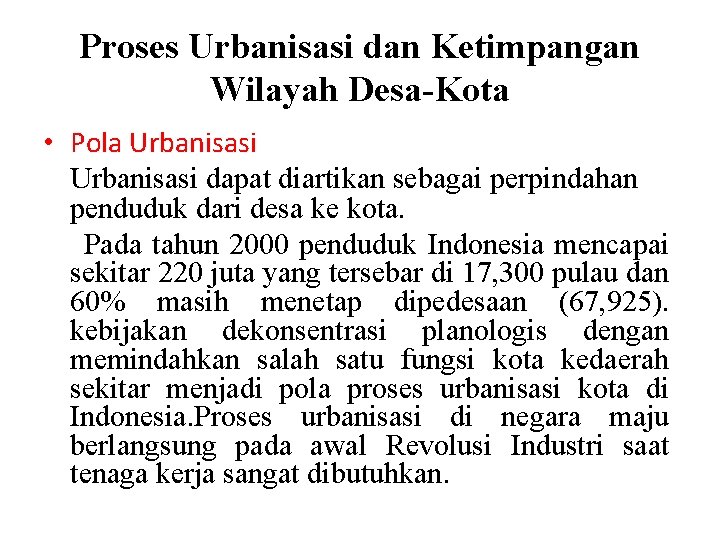 Proses Urbanisasi dan Ketimpangan Wilayah Desa-Kota • Pola Urbanisasi dapat diartikan sebagai perpindahan penduduk