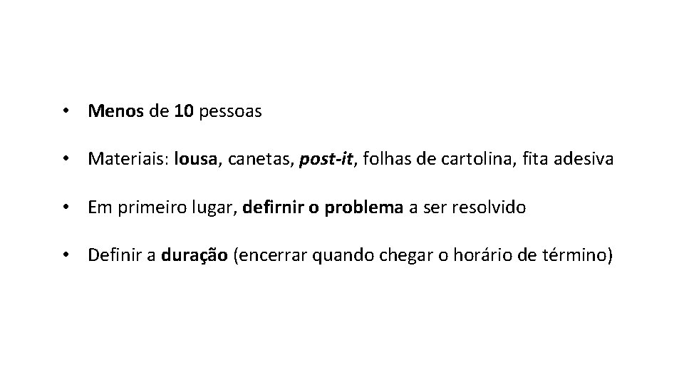  • Menos de 10 pessoas • Materiais: lousa, canetas, post-it, folhas de cartolina,