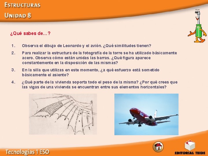 ¿Qué sabes de…? 1. Observa el dibujo de Leonardo y el avión. ¿Qué similitudes