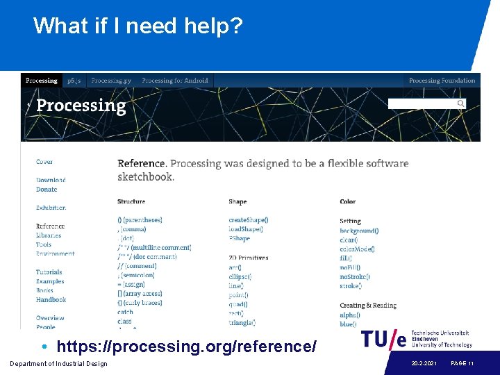 What if I need help? • https: //processing. org/reference/ Department of Industrial Design 20