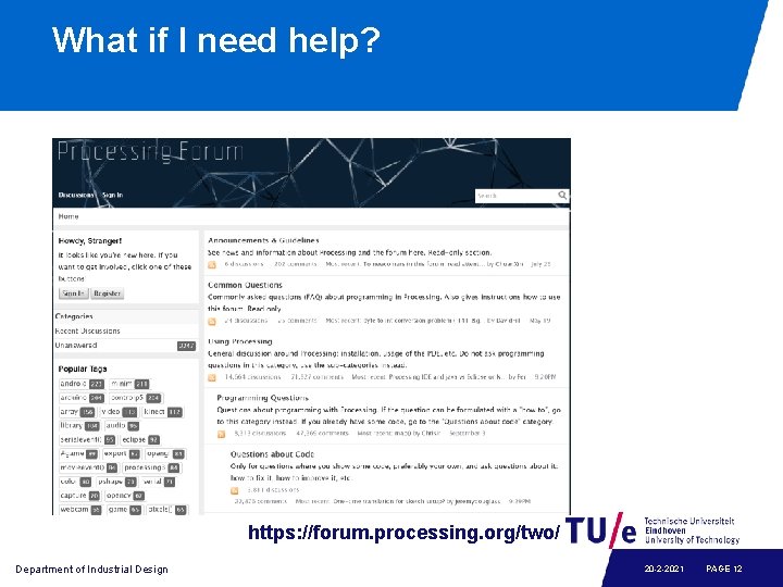 What if I need help? https: //forum. processing. org/two/ Department of Industrial Design 20