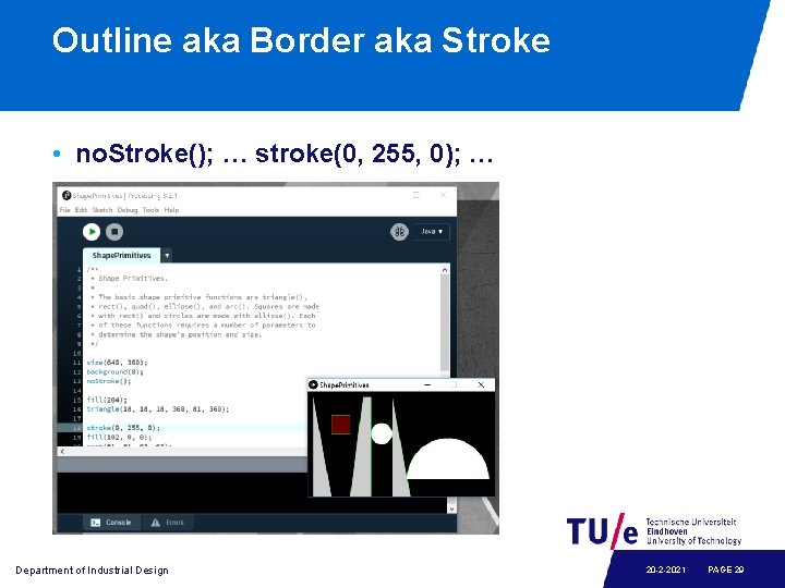 Outline aka Border aka Stroke • no. Stroke(); … stroke(0, 255, 0); … Department