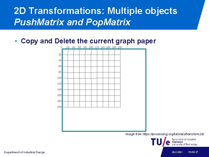 2 D Transformations: Multiple objects Push. Matrix and Pop. Matrix • Copy and Delete