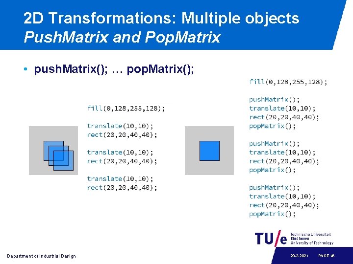 2 D Transformations: Multiple objects Push. Matrix and Pop. Matrix • push. Matrix(); …