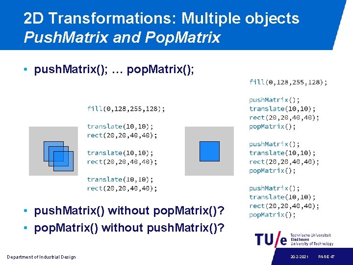 2 D Transformations: Multiple objects Push. Matrix and Pop. Matrix • push. Matrix(); …