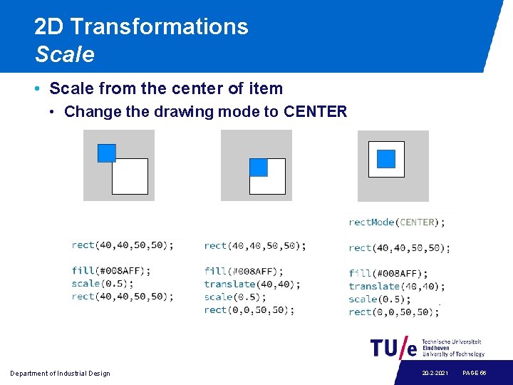 2 D Transformations Scale • Scale from the center of item • Change the