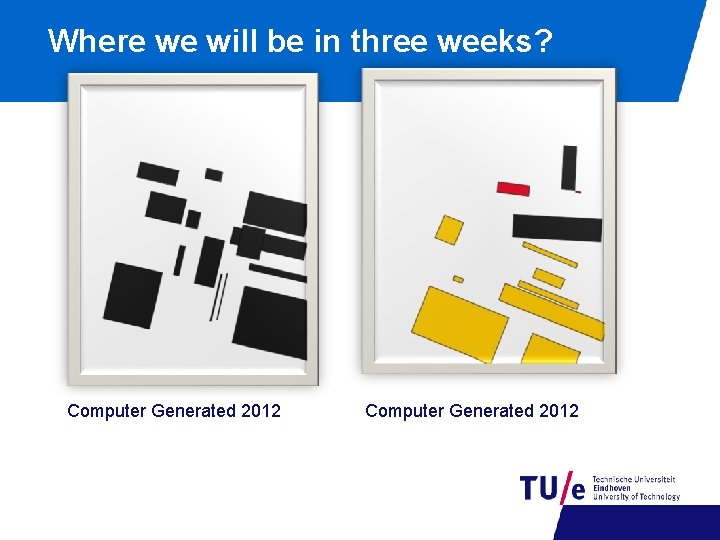 Where we will be in three weeks? Computer Generated 2012 