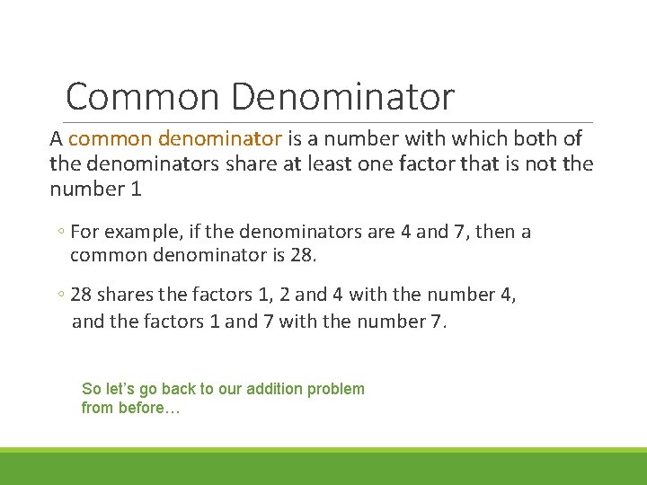 Common Denominator A common denominator is a number with which both of the denominators