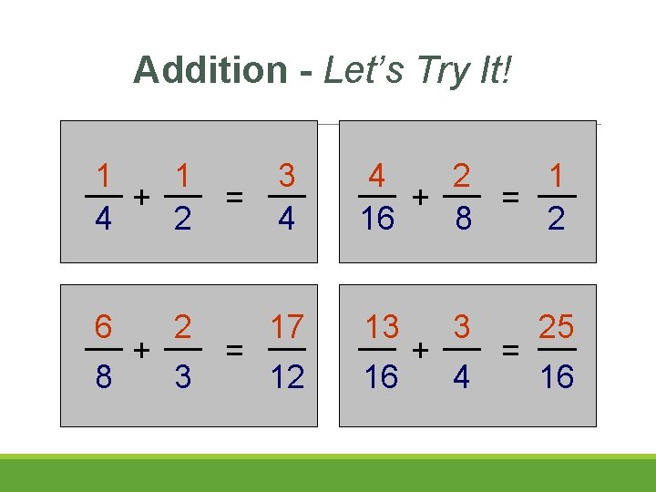 Addition - Let’s Try It! 1 1 + 4 2 6 8 + 2