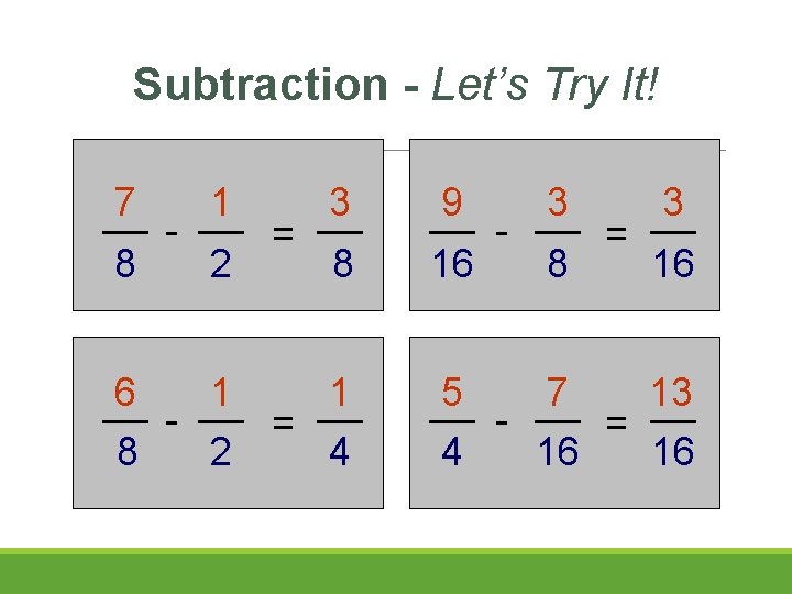 Subtraction - Let’s Try It! 7 8 - 1 2 6 1 8 2