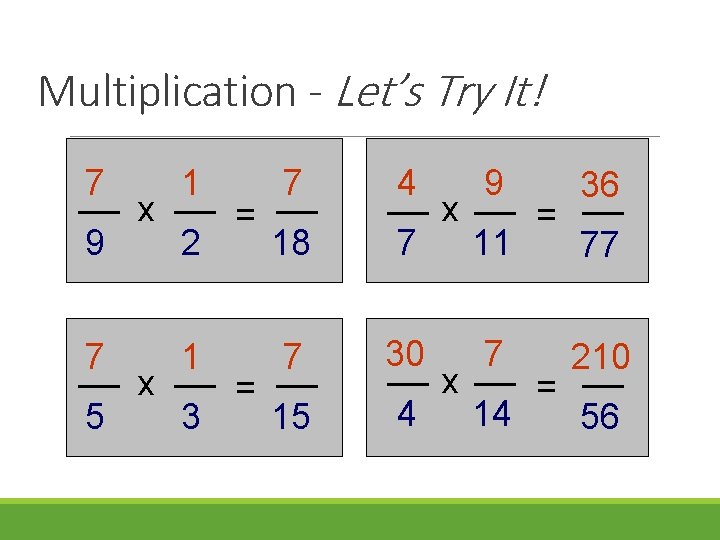 Multiplication - Let’s Try It! 7 9 7 5 x x 1 2 1