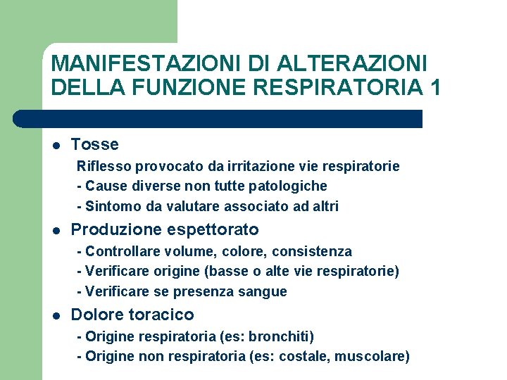 MANIFESTAZIONI DI ALTERAZIONI DELLA FUNZIONE RESPIRATORIA 1 l Tosse Riflesso provocato da irritazione vie