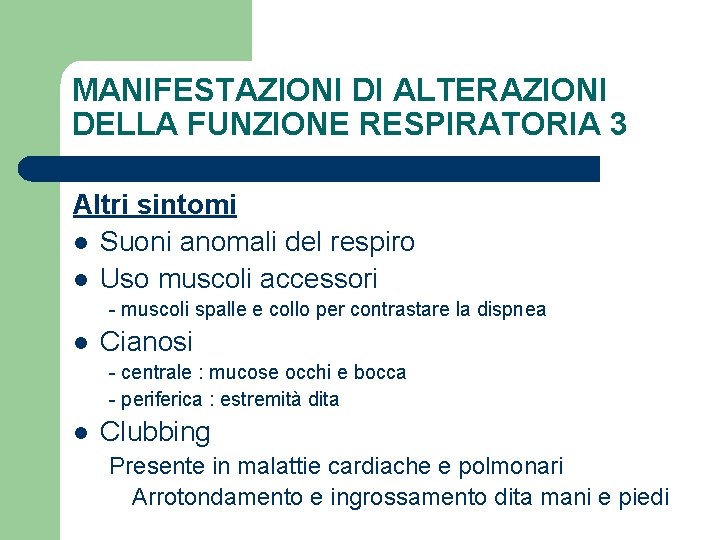 MANIFESTAZIONI DI ALTERAZIONI DELLA FUNZIONE RESPIRATORIA 3 Altri sintomi l Suoni anomali del respiro