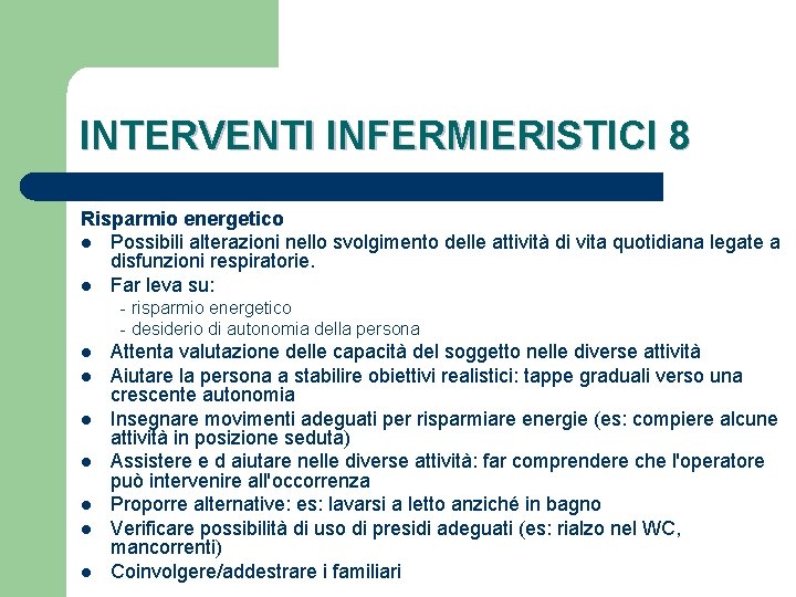 INTERVENTI INFERMIERISTICI 8 Risparmio energetico l Possibili alterazioni nello svolgimento delle attività di vita