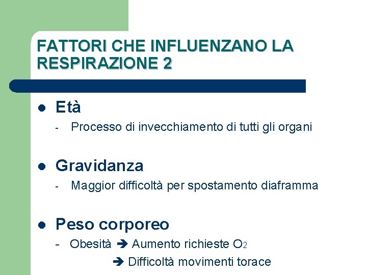 FATTORI CHE INFLUENZANO LA RESPIRAZIONE 2 l Età - l Gravidanza - l Processo