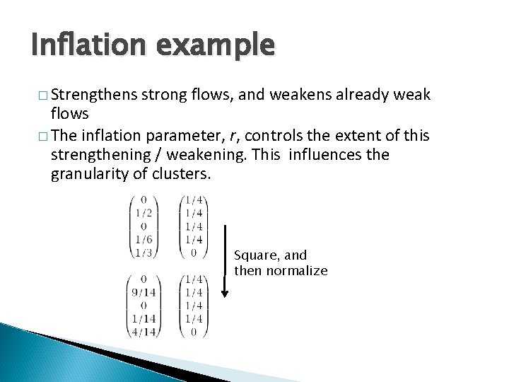 Inflation example � Strengthens strong flows, and weakens already weak flows � The inflation