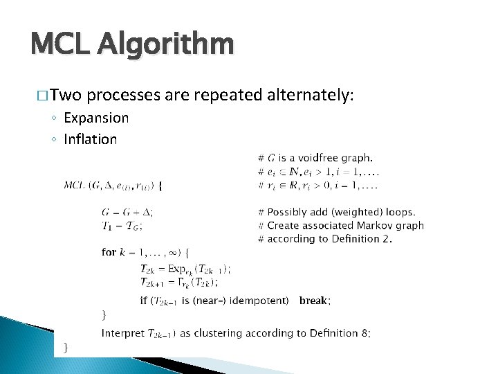 MCL Algorithm � Two processes are repeated alternately: ◦ Expansion ◦ Inflation 