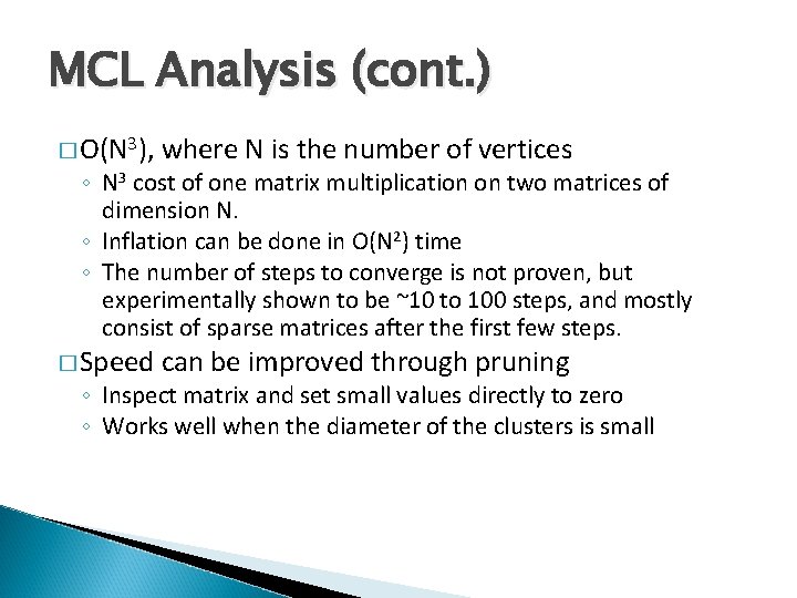 MCL Analysis (cont. ) � O(N 3), where N is the number of vertices