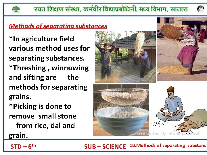 Methods of separating substances *In agriculture field various method uses for separating substances. *Threshing