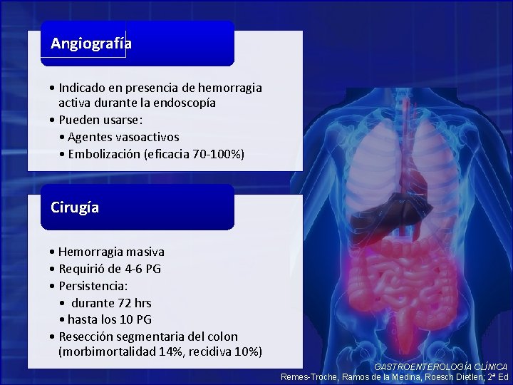 Angiografía • Indicado en presencia de hemorragia activa durante la endoscopía • Pueden usarse: