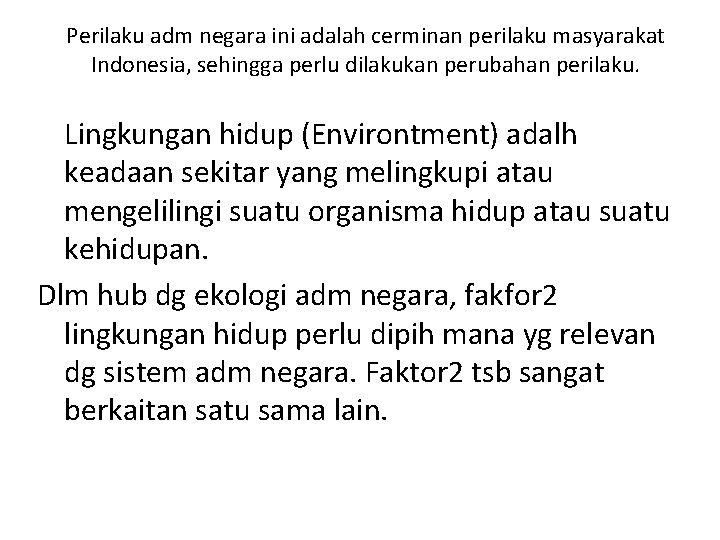 Perilaku adm negara ini adalah cerminan perilaku masyarakat Indonesia, sehingga perlu dilakukan perubahan perilaku.