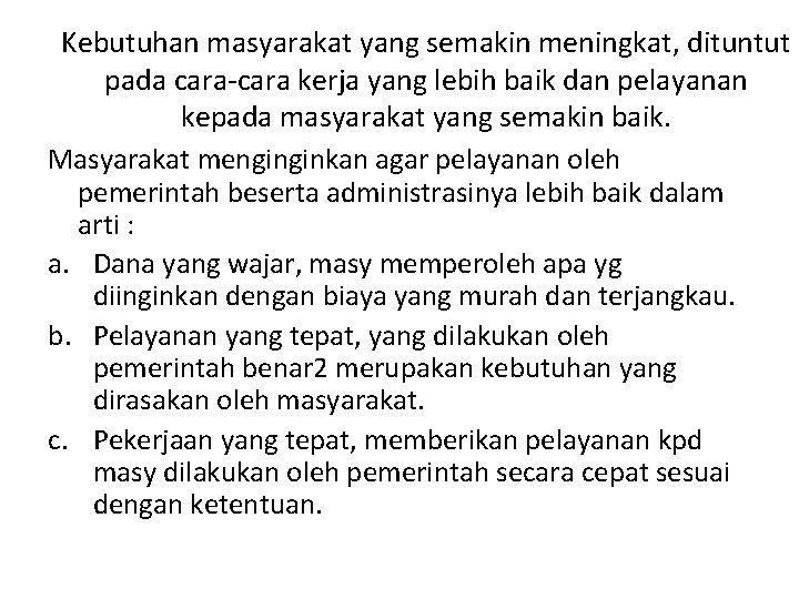 Kebutuhan masyarakat yang semakin meningkat, dituntut pada cara-cara kerja yang lebih baik dan pelayanan