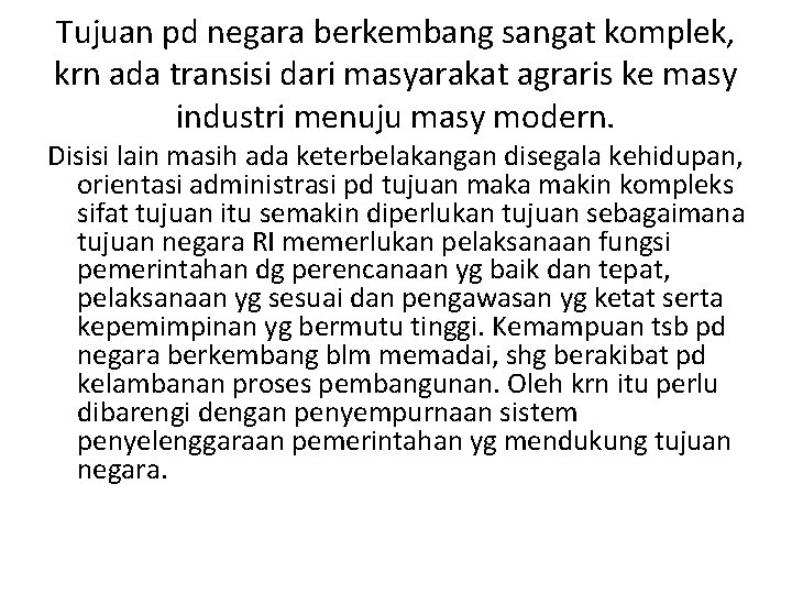 Tujuan pd negara berkembang sangat komplek, krn ada transisi dari masyarakat agraris ke masy