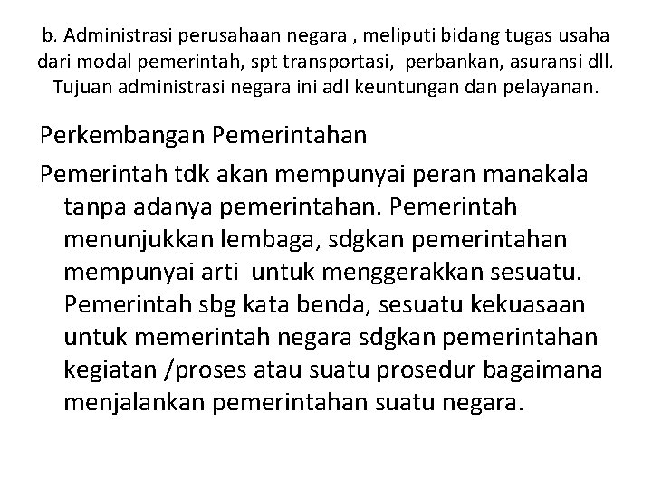 b. Administrasi perusahaan negara , meliputi bidang tugas usaha dari modal pemerintah, spt transportasi,