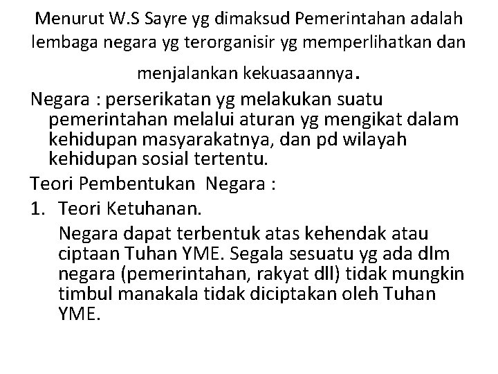 Menurut W. S Sayre yg dimaksud Pemerintahan adalah lembaga negara yg terorganisir yg memperlihatkan