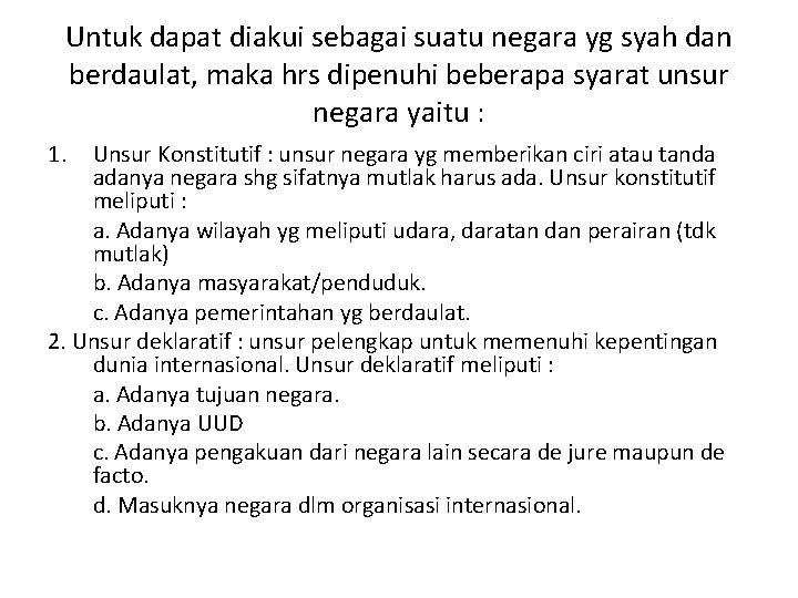 Untuk dapat diakui sebagai suatu negara yg syah dan berdaulat, maka hrs dipenuhi beberapa