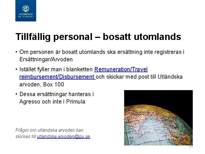  Tillfällig personal – bosatt utomlands • Om personen är bosatt utomlands ska ersättning