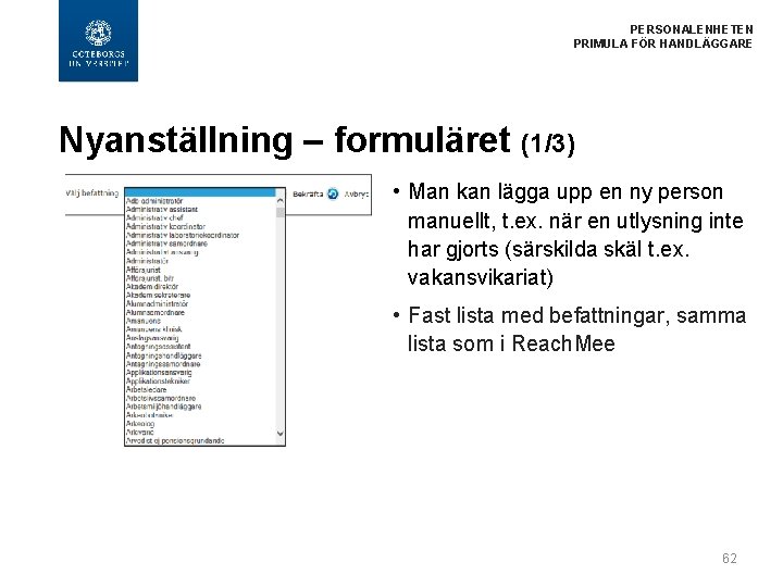  PERSONALENHETEN PRIMULA FÖR HANDLÄGGARE Nyanställning – formuläret (1/3) • Man kan lägga upp