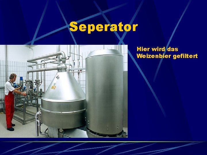 Seperator Hier wird das Weizenbier gefiltert 