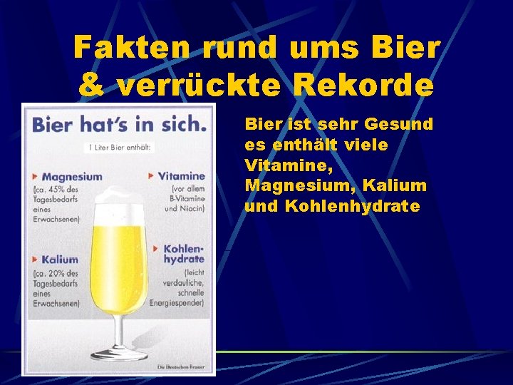 Fakten rund ums Bier & verrückte Rekorde Bier ist sehr Gesund es enthält viele