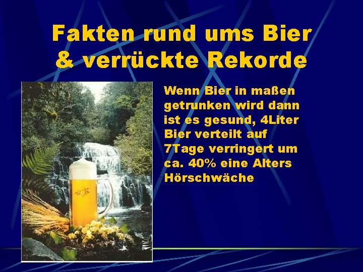 Fakten rund ums Bier & verrückte Rekorde Wenn Bier in maßen getrunken wird dann